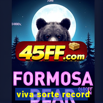 viva sorte record